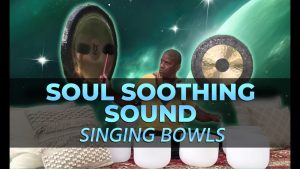 Soul Soothing Sound Singing Bowls