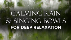 featured image Thunder & Light Rain Calming Singing Bowls